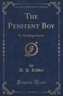 The Penitent Boy di D P Kidder edito da Forgotten Books