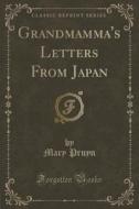 Grandmamma's Letters From Japan (classic Reprint) di Mary Pruyn edito da Forgotten Books