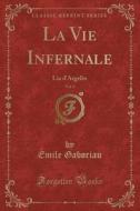 La Vie Infernale, Vol. 2 di Emile Gaboriau edito da Forgotten Books