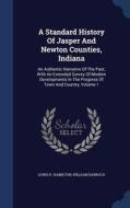 A Standard History Of Jasper And Newton Counties, Indiana di Lewis H Hamilton, William Darroch edito da Sagwan Press