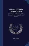 The Life Of God In The Soul Of Man di Henry Scougal edito da Sagwan Press