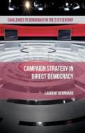 Campaign Strategy in Direct Democracy di Laurent Bernhard edito da Palgrave Macmillan