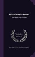 Miscellaneous Poems di Elizabeth Susan Law Abbot Colchester edito da Palala Press