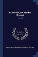 La Pucelle, The Maid Of Orleans; Volume di ERNEST CHRIS DOWSON edito da Lightning Source Uk Ltd