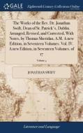The Works Of The Rev. Dr. Jonathan Swift, Dean Of St. Patrick's, Dublin. Arranged, Revised, And Corrected, With Notes, By Thomas Sheridan, A.m. A New  di Jonathan Swift edito da Gale Ecco, Print Editions
