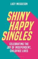 Shiny Happy Singles di Lucy Meggeson edito da Bloomsbury Publishing PLC