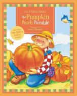 The Pumpkin Patch Parable di Liz Curtis Higgs edito da Tommy Nelson
