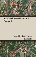 Julia Ward Howe 1819-1910 - Volume I di Laura Elizabeth Howe Richards edito da Brooks Press