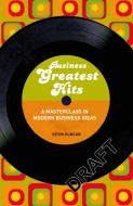 Business Greatest Hits: A Masterclass in Modern Business Ideas di Kevin Duncan edito da A & C BLACK LTD