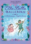 Ella Bella Ballerina and A Midsummer Night's Dream di James Mayhew edito da Hachette Children's Group