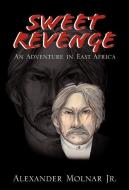 Sweet Revenge di Alexander Molnar edito da Xlibris Corporation