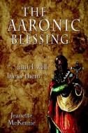 The Aaronic Blessing di Jeanette McKenzie edito da America Star Books