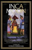 Inca Moon di Patrick Carmichael edito da Trafford Publishing