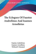 The Eclogues Of Faustus Andrelinus And I di FAUSTUS ANDRELINUS edito da Kessinger Publishing