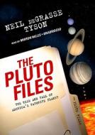 The Pluto Files: The Rise and Fall of America's Favorite Planet [With Earphones] di Neil DeGrasse Tyson edito da Findaway World