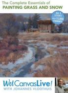 The Complete Essentials Of Painting Grass And Snow di Johannes Vloothuis edito da F&w Publications Inc