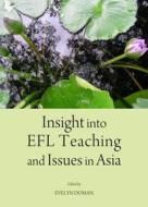 Insight Into Efl Teaching And Issues In Asia edito da Cambridge Scholars Publishing