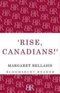 Rise, Canadians! di M. Bellasis edito da Bloomsbury Publishing Plc
