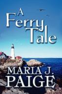 A Ferry Tale di Maria J Paige edito da America Star Books