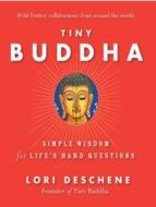 Tiny Buddha, Simple Wisdom for Life's Hard Questions di Lori Deschene edito da Tantor Audio