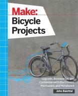 Make: Bicycle Projects di John Baichtal edito da O'Reilly Media, Inc, USA
