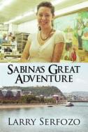 Sabina's Great Adventure di Larry Serfozo edito da America Star Books