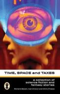 Time, Space and Taxes di MR Richard Mark Bacon edito da Createspace