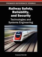 Railway Safety, Reliability, and Security: Technologies and Systems Engineering edito da INFORMATION SCIENCE REFERENCE
