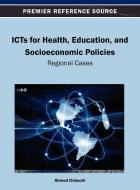 ICTs for Health, Education, and Socioeconomic Policies di Ahmed Driouchi edito da Information Science Reference