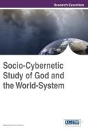 Socio-Cybernetic Study of God and the World-System di Masudul Alam Choudhury edito da Information Science Reference