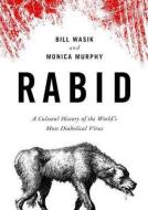 Rabid: A Cultural History of the World's Most Diabolical Virus di Bill Wasik, Monica Murphy edito da Blackstone Audiobooks