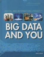 Big Data and You di Mindy Mozer edito da Rosen Publishing Rosen Central
