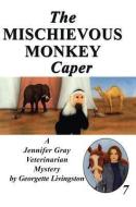 The Mischievous Monkey Caper di Georgette Livingston edito da THOMAS & MERCER