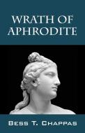 Wrath of Aphrodite di Bess T. Chappas edito da OUTSKIRTS PR