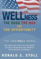 Wellness The Good The Bad And The Opportunity di Ronald C Stoll edito da Xlibris