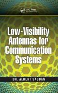 Low-Visibility Antennas for Communication Systems di Albert Sabban edito da CRC Press