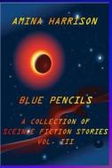 Blue Pencils--A Collection of Science Fiction Stories by Amina Harrison di Amina Harrison edito da Createspace