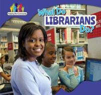 What Do Librarians Do? di Mary Austen edito da PowerKids Press
