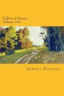 Collected Poems: Volume One di Sergei Yesenin edito da Createspace