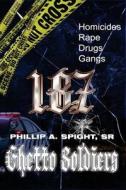 Ghetto Soldiers 187 di MR Phillip a. Spight Sr edito da Createspace Independent Publishing Platform