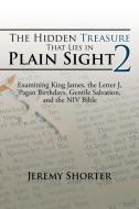 The Hidden Treasure That Lies in Plain Sight 2 di Jeremy Shorter edito da AuthorHouse