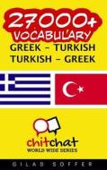 27000+ Greek - Turkish Turkish - Greek Vocabulary di Gilad Soffer edito da Createspace