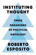 Instituting Thought di Roberto Esposito edito da Polity Press