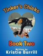 Tinker's Chicks di Kristie Burrill edito da Xlibris