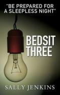 Bedsit Three: A Tale of Murder, Mystery and Love di Sally Jenkins edito da Createspace