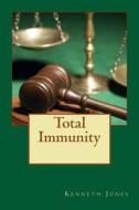 Total Immunity di MR Kenneth Jones edito da Createspace