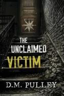 The Unclaimed Victim di D. M. Pulley edito da Amazon Publishing
