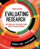 Evaluating Research: Methodology for People Who Need to Read Research di Francis C. Dane, Elliot Donald Carhart edito da SAGE PUBN