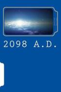 2098 A.D. di Andrew Dornan edito da Createspace Independent Publishing Platform