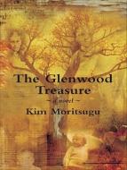 The Glenwood Treasure di Kim Moritsugu edito da Dundurn Group
